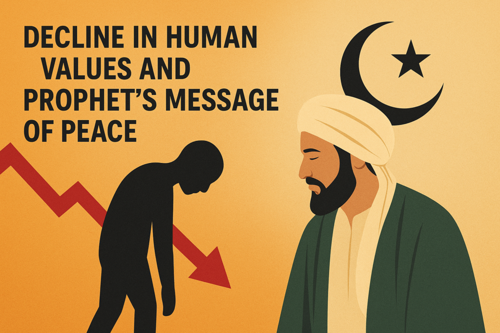 Decline in Human Values and Prophet’s Message of Peace
